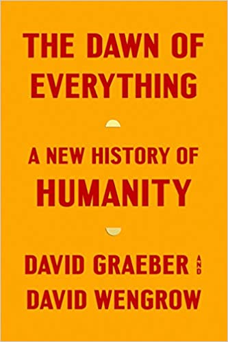 Strike Debt Bay Area Book Group: The Dawn of Everything: A New History of Humanity, by David Graeber et al @ Online